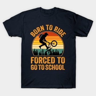 Born to Ride Forced to Go to School - Bicycle T-Shirt